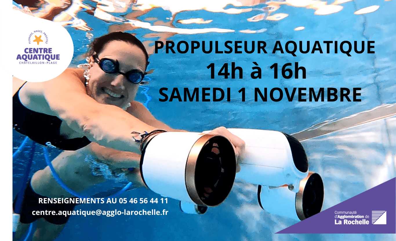 Centre Aquatique Chatelaillon-plage: Propulseur Aquatique de 14h à 16h samedi 1 novembre. Renseignements au 05 46 56 44 11 ou centre.aquatique @agglo-la rochelle.fr